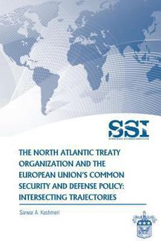 The North Atlantic Treaty Organization and the European Union's Common Security and Defense Policy: Intersecting Trajectories
