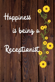 Paperback Happiness is being a Receptionist: Receptionist Career School Graduation Gift Journal / Notebook / Diary / Unique Greeting Card Alternative Book