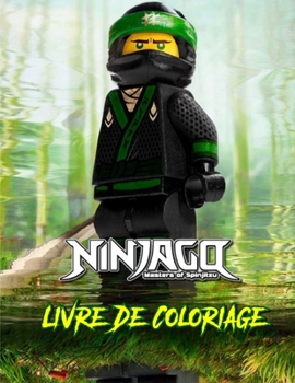Ninjago Livre De Coloriage: Grand livre de coloriage Ninjago contenant plus de 99 personnages de haute qualité pour les enfants de tous âges (French Edition)