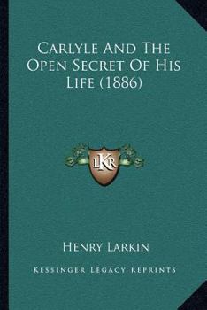 Paperback Carlyle And The Open Secret Of His Life (1886) Book