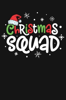 Christmas Squad: Christmas Lined Notebook, Journal, Organizer, Diary, Composition Notebook, Gifts for Family and Friends