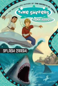 The Time Sufers #5: Splash Crash! (Time Surfers) - Book #5 of the Time Surfers