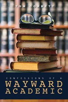 Paperback confessions of a WAYWARD ACADEMIC Book