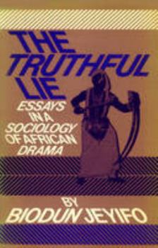 Paperback The Truthful Lie: Essays in a Sociology of African Drama Book
