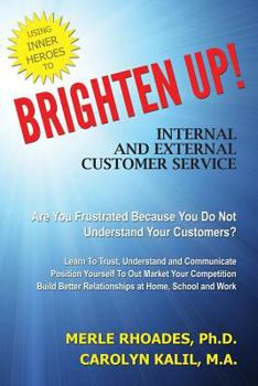 Paperback Brighten Up!: Internal and External Customer Service Through Inner Heroes Book
