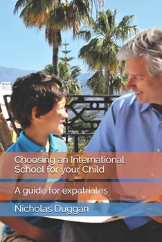 Paperback Choosing an International School for your Child: A guide for expatriates Book