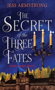 The Secret of the Three Fates: A Ruby Vaughn Mystery (Ruby Vaughn Mysteries, 2)