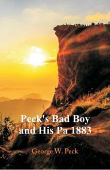 Paperback Peck's Bad Boy and His Pa 1883 Book