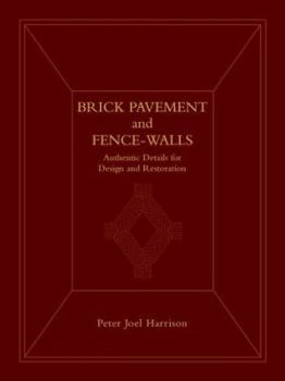 Hardcover Brick Pavement and Fence-Walls: Authentic Details for Design and Restoration Book