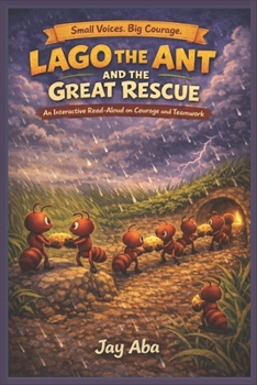Paperback Lago the Ant and the Great Rescue: An Interactive Read-Aloud on Courage and Teamwork Book