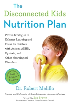 Paperback The Disconnected Kids Nutrition Plan: Proven Strategies to Enhance Learning and Focus for Children with Autism, Adhd, Dyslexia, and Other Neurological Book