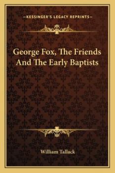 Paperback George Fox, The Friends And The Early Baptists Book