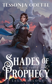 Shades of Prophecy - Book #3 of the Lela Trilogy