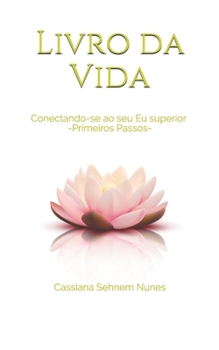 Paperback Livro da Vida: Conectando-se ao seu Eu superior -Primeiros Passos- [Portuguese] Book