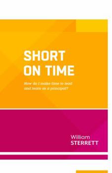 Paperback Short on Time: How Do I Make Time to Lead and Learn as a Principal? (ASCD Arias) Book