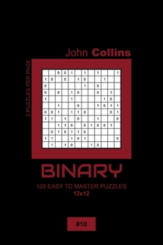 Paperback Binary - 120 Easy To Master Puzzles 12x12 - 10 Book