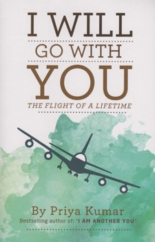 Paperback I Will Go with You: The Flight of a Lifetime [Jan 01, 2018] Kumar, Priya Book