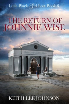 Paperback Little Black Girl Lost: Book 6 The Return of Johnnie Wise Book