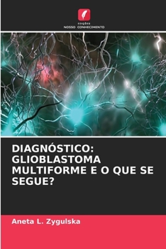 Paperback Diagnóstico: Glioblastoma Multiforme E O Que Se Segue? [Portuguese] Book