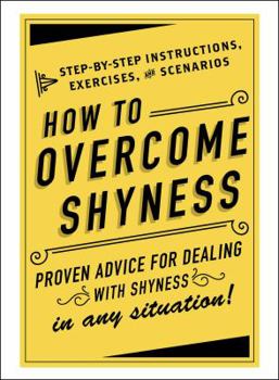Hardcover How to Overcome Shyness: Step-By-Step Instructions, Exercises, and Scenarios Book