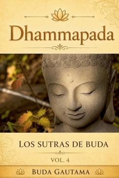 Dhammapada: Los Sutras de Buda, Vol.4 (Spanish Edition)