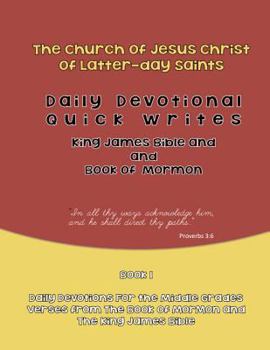 Paperback Daily Devotional Quick Writes: Daily Devotionals for Middle Grades based on Verses from the Book of Mormon and the King James Bible Book