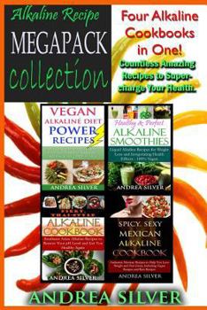 Paperback Alkaline Recipe Megapack Collection: Four Alkaline Cookbooks in One! Countless Amazing Recipes to Super-Charge Your Health Book