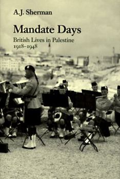 Hardcover Mandate Days: British Lives in Palestine 1918-1948 Book