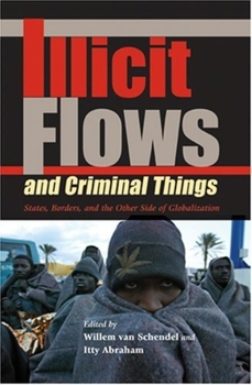 Hardcover Illicit Flows and Criminal Things: States, Borders, and the Other Side of Globalization Book