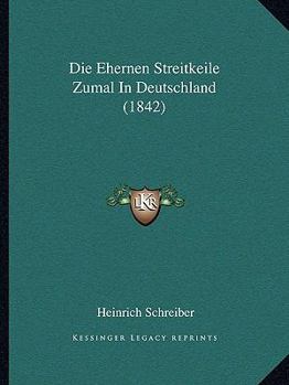 Paperback Die Ehernen Streitkeile Zumal In Deutschland (1842) [German] Book