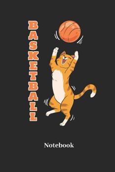 Basketball Notebook: Blank Notebook For Tabby Cat I Kittens I Feline I Kitty Cats I Pet I Catkins I Kitten Fans - Diary I Journal I Sketchbook Gift
