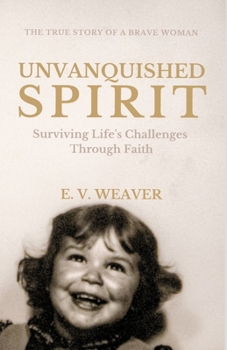Paperback Unvanquished Spirit: Surviving Life's Challenges Through Faith Book