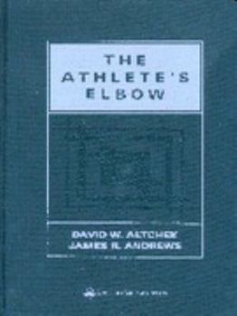 Hardcover The Athlete's Elbow: Surgery and Rehabilitation Book