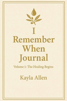 I Remember When Journal: Volume 1: The Healing Begins