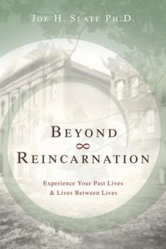 Paperback Beyond Reincarnation: Experience Your Past Lives & Lives Between Lives Book