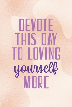 Devote This Day To Loving Yourself More: Notebook Journal Composition Blank Lined Diary Notepad 120 Pages Paperback Nude Texture Vitiligo