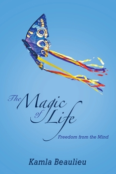 Paperback The Magic of Life: Freedom from the Mind Book