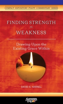 Paperback Finding Strength in Weakness: Drawing Upon the Existing Grace Within Book