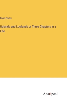 Hardcover Uplands and Lowlands or Three Chapters in a Life Book