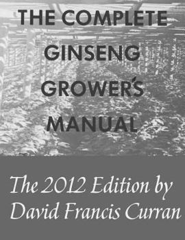 Paperback The Complete Ginseng Grower's Manual Book