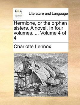 Hermione, or the orphan sisters. A novel. In four volumes. ... Volume 4 of 4