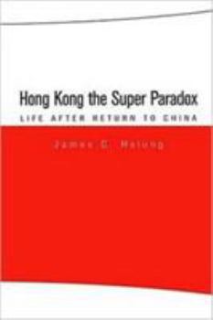 Hardcover Hong Kong the Super Paradox: Life After Return to China Book