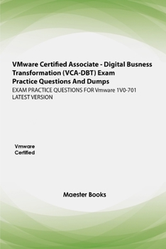 Paperback VMware Certified Associate - Digital Business Transformation (VCA-DBT) Exam Practice Questions And Dumps: EXAM PRACTICE QUESTIONS FOR Vmware 1V0-701 L Book