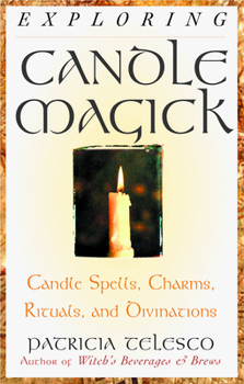 Paperback Exploring Candle Magick: Candles, Spells, Charms, Rituals and Devinations Book