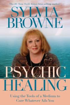 Hardcover Psychic Healing: Using the Tools of a Medium to Cure Whatever Ails You Book