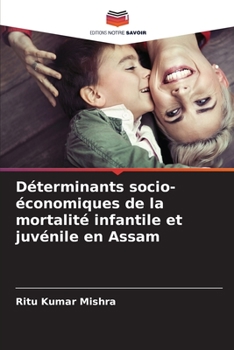 Paperback Déterminants socio-économiques de la mortalité infantile et juvénile en Assam [French] Book