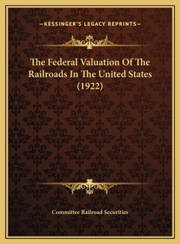 The Federal Valuation Of The Railroads In The United States