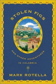 Hardcover Stolen Figs, and Other Adventures in Calabria Book