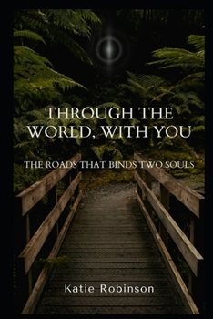 Paperback Through the world, with you,: The roads that binds two souls Book