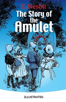 The Story of the Amulet Illustrated